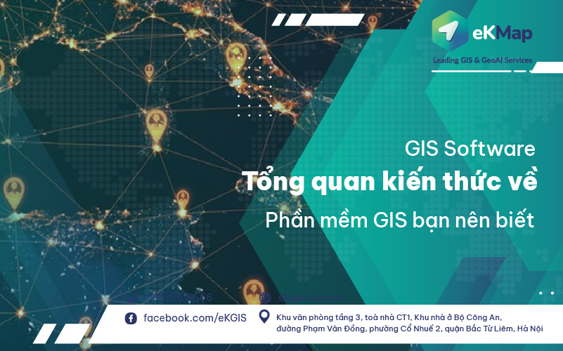 GIS Software: Tổng quan kiến thức về phần mềm GIS bạn nên biết