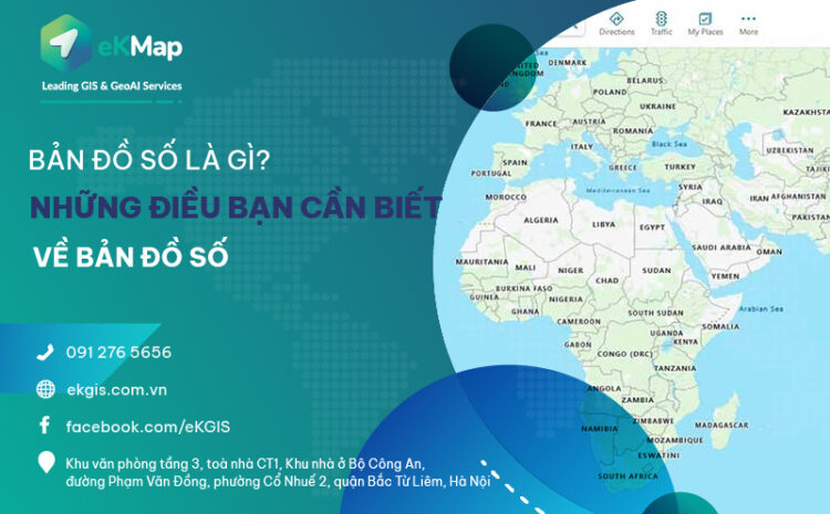  Bản đồ số là gì và những điều cần biết về bản đồ số