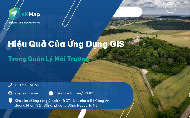 Hiệu quả của ứng dụng GIS trong quản lý môi trường