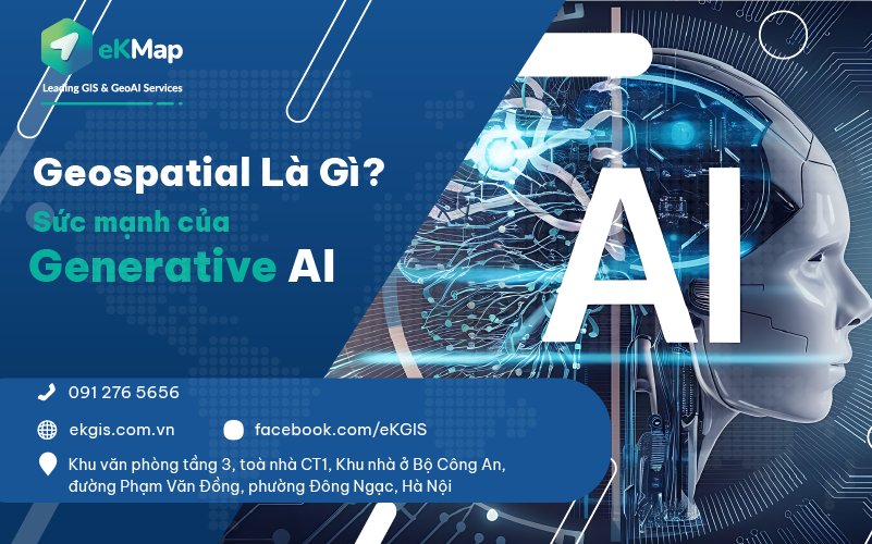 Mở khóa hiểu biết về Geospatial: Sức mạnh của Generative AI
