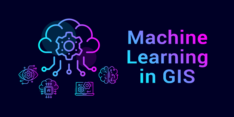 Tìm hiểu cách GIS tận dụng công nghệ AI và ML
