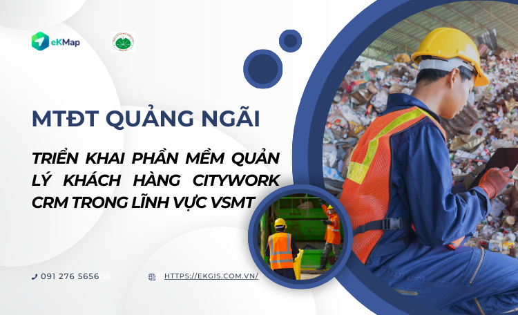 Môi trường đô thị Quảng Ngãi triển khai phần mềm Quản lý khách hàng CityWork CRM lĩnh vực VSMT