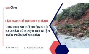 Lào Cai: Chỉ trong 2 tháng, hơn 800 sự cố đường bộ sau bão lũ được ghi nhận trên phần mềm quản lý GovOne