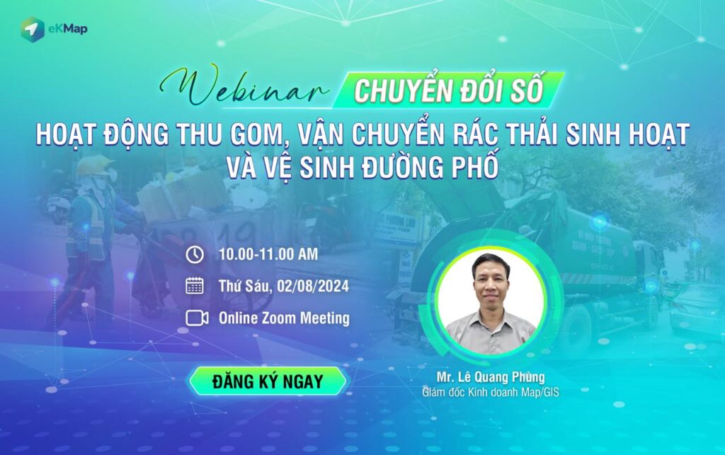 Doanh nghiệp Môi trường quan tâm đến chuyển đổi số hoạt động thu gom, vận chuyển rác và vệ sinh đường phố tại webinar của eKMap