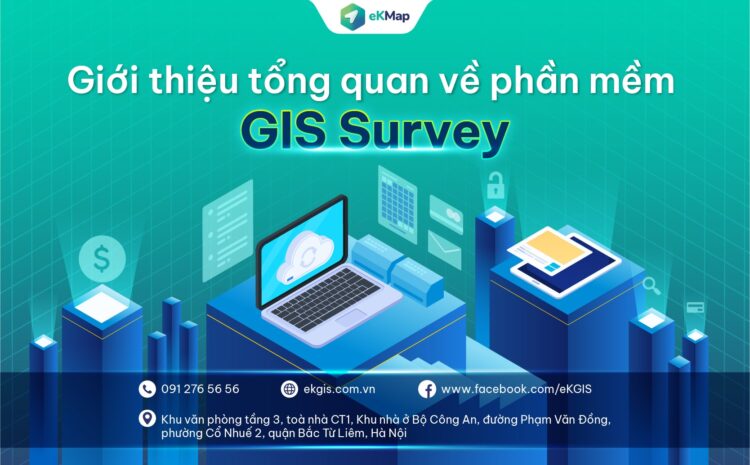 Giới thiệu tổng quan về phần mềm GIS Survey
