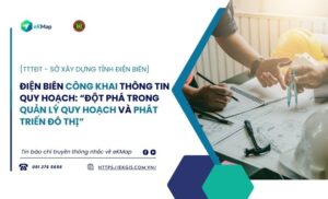 ĐIỆN BIÊN CÔNG KHAI THÔNG TIN QUY HOẠCH: “ĐỘT PHÁ TRONG QUẢN LÝ QUY HOẠCH VÀ PHÁT TRIỂN ĐÔ THỊ”