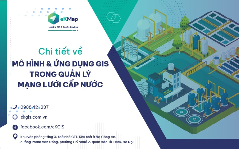 Tìm hiểu chi tiết về mô hình & ứng dụng GIS trong Quản lý mạng cấp nước