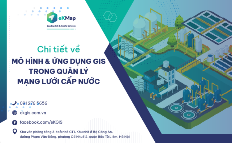  Tìm hiểu chi tiết về mô hình & ứng dụng GIS trong Quản lý mạng cấp nước