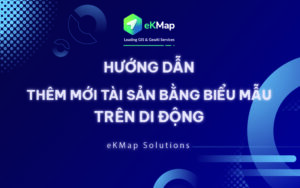 [HDSD eKMap Solutions] Thêm mới tài sản bằng biểu mẫu trên di động