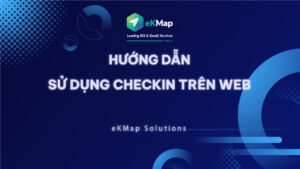 [HDSD eKMap Solutions] Checkin Trên Web