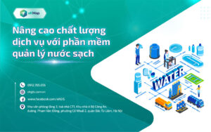 Nâng cáo chất lượng dịch vụ với phần mềm quản lý nước sạch