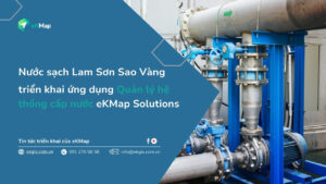 Công ty TNHH Nước sạch Lam Sơn Sao Vàng triển khai ứng dụng Quản lý hệ thống cấp nước eKMap Solutions