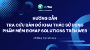 [HDSD eKMap Solutions] Tra cứu bản đồ, khai thác sử dụng trên web