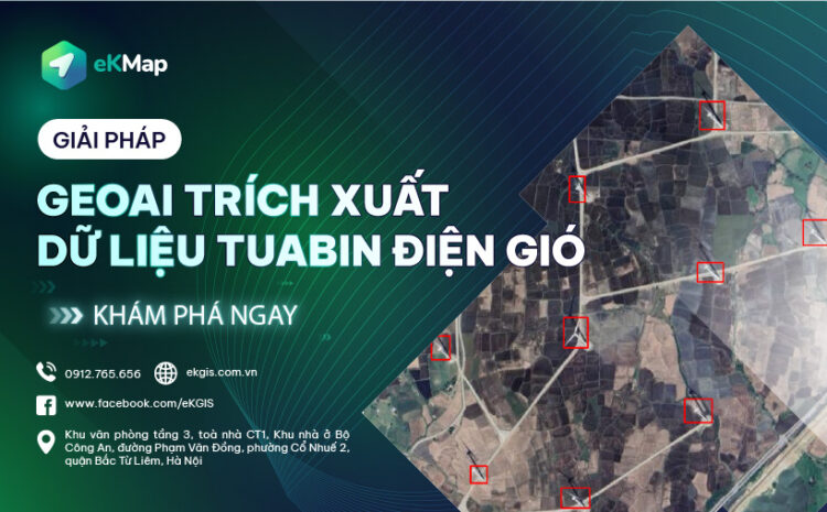  CÔNG NGHỆ GEOAI TRÍCH XUẤT LỚP DỮ LIỆU TUABIN ĐIỆN GIÓ