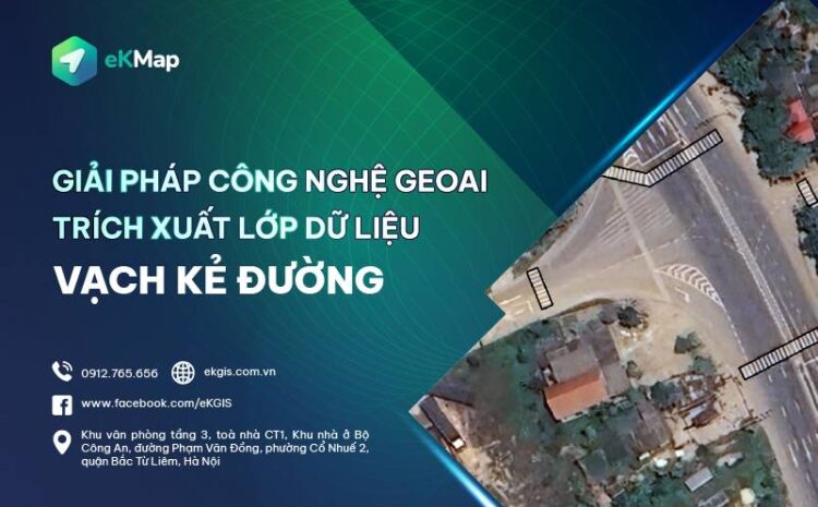  GIẢI PHÁP CÔNG NGHỆ GEOAI TRÍCH XUẤT LỚP DỮ LIỆU VẠCH KẺ ĐƯỜNG 
