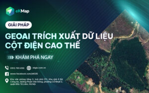 GIẢI PHÁP CÔNG NGHỆ GEOAI TRÍCH XUẤT LỚP DỮ LIỆU CỘT ĐIỆN CAO THẾ