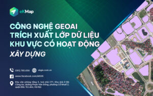 GIẢI PHÁP GEOAI TRÍCH XUẤT LỚP DỮ LIỆU CÁC KHU VỰC CÓ HOẠT ĐỘNG XÂY DỰNG