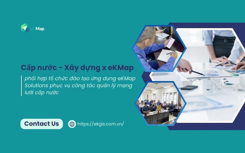 Công ty Cổ phần Cấp nước - Xây dựng Hải Phòng phối hợp eKGIS tổ chức đào tạo ứng dụng eKMap Solutions phục vụ công tác quản lý mạng lưới cấp nước