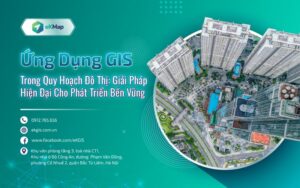 Ứng Dụng GIS Trong Quy Hoạch Đô Thị: Giải Pháp Hiện Đại Cho Phát Triển Bền Vững