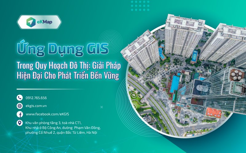 Ứng Dụng GIS Trong Quy Hoạch Đô Thị: Giải Pháp Hiện Đại Cho Phát Triển Bền Vững