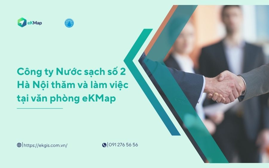 Công ty Nước sạch số 2 Hà Nội thăm và làm việc tại eKMap