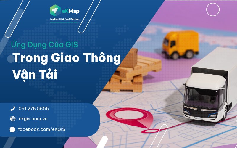Ứng Dụng Của GIS Trong Giao Thông Vận Tải​