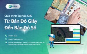 Quá Trình Số Hóa GIS: Từ Bản Đồ Giấy Đến Bản Đồ Số
