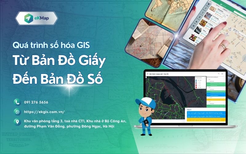 Quá Trình Số Hóa GIS: Từ Bản Đồ Giấy Đến Bản Đồ Số