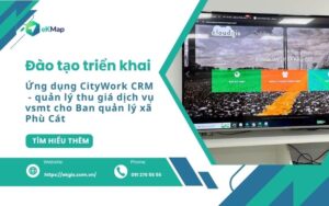 Đào tạo triển khai trực tuyến ứng dụng CityWork CRM cho Ban quản lý xã Phù Cát