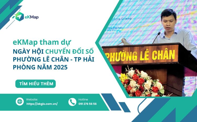 eKMap đồng hành cùng phường Lê Chân triển khai “Bản đồ số thống nhất” – Dấu ấn từ Ngày hội Chuyển đổi số 2025