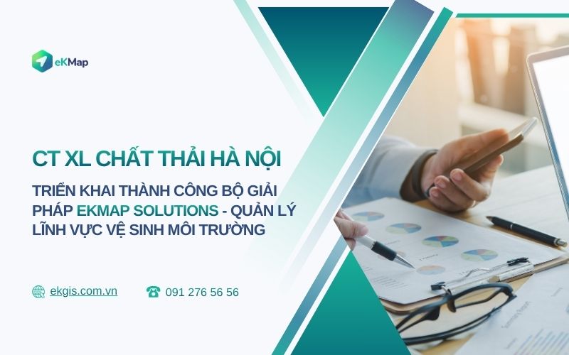 Công ty Xử lý Chất thải Hà Nội triển khai thành công giải pháp quản lý vệ sinh môi trường – eKMap Solutions