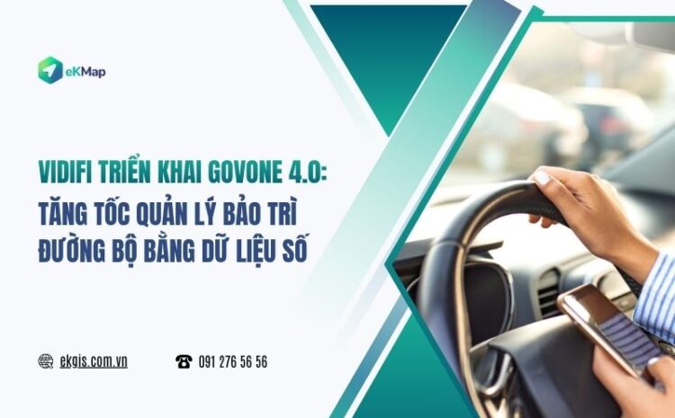  VIDIFI nâng cấp hệ thống quản lý bảo trì đường bộ lên GovOne 4.0: Hoàn thiện nền tảng dữ liệu, tối ưu vận hành 