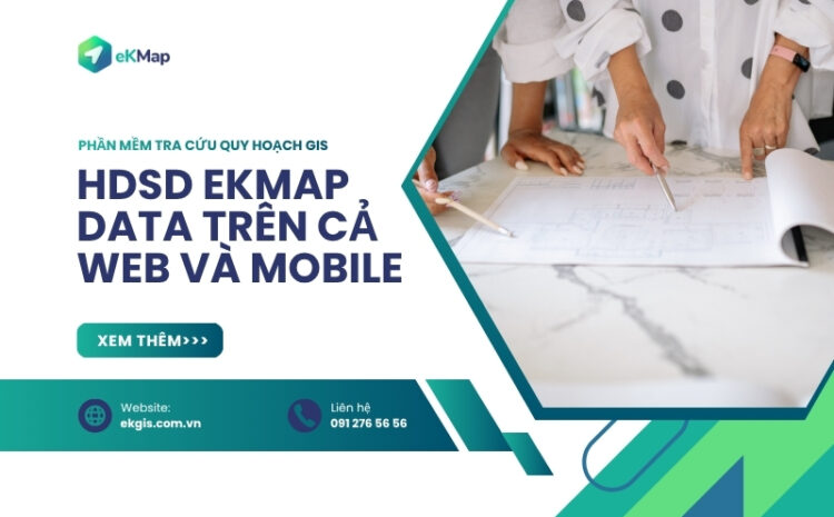  Hướng dẫn khai thác eKMap Data trên web và mobile 