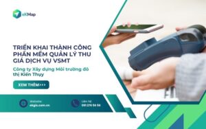 Triển khai thành công phần mềm eKMap Citywork CRM - Quản lý thu giá dịch vụ VSMT tại Công ty Xây dựng môi trường đô thị Kiến Thụy