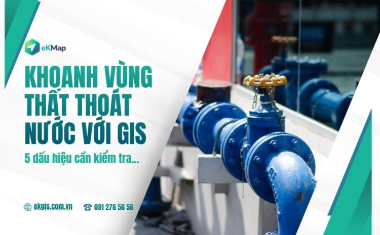  Khoanh vùng thất thoát nước: 5 dấu hiệu cần kiểm tra 