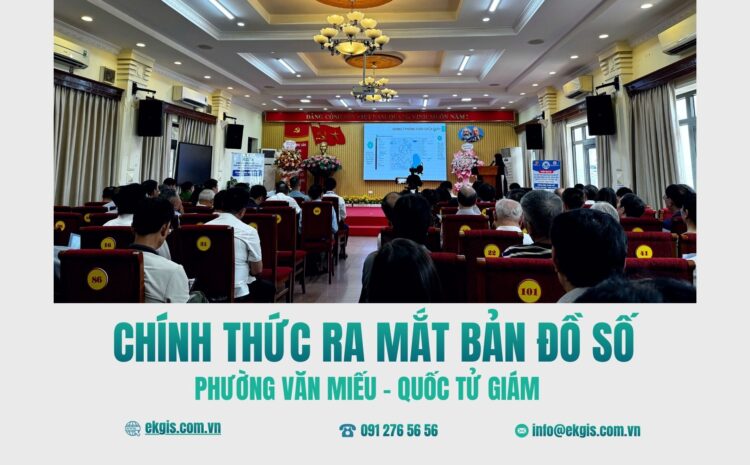  Phường Văn Miếu – Quốc Tử Giám triển khai Bản đồ số eKMap, thúc đẩy chuyển đổi số địa phương 